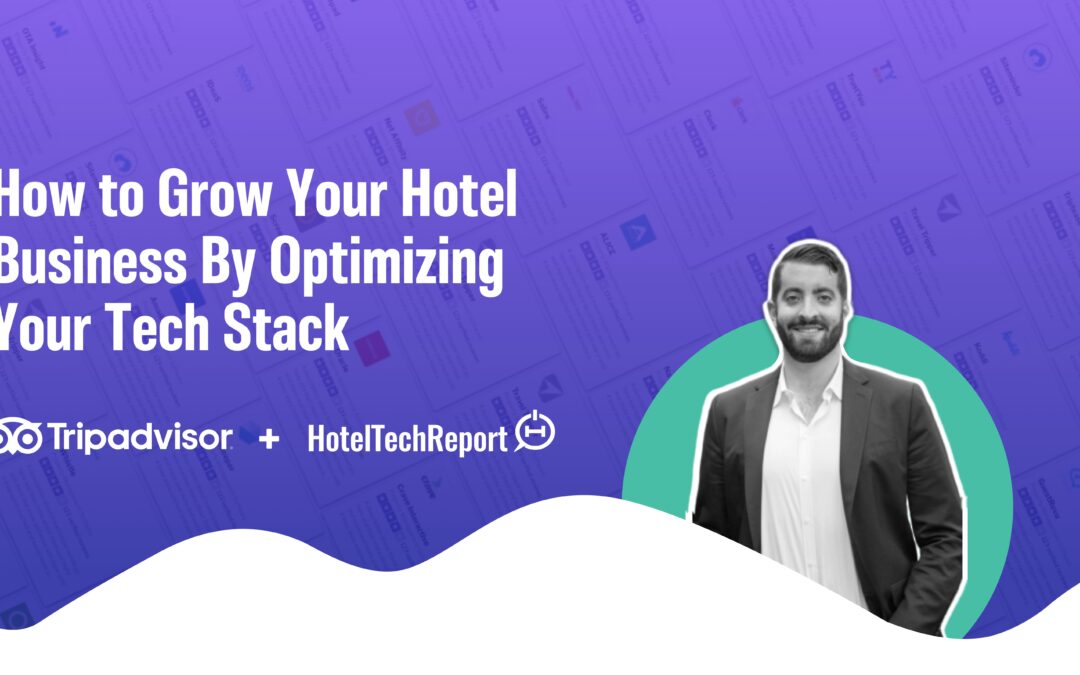 How to Grow Your Hotel Business By Optimizing Your Tech Stack